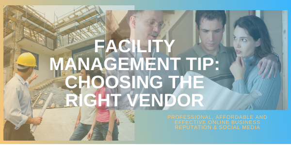 Facility Management Tip: Choosing the Right Vendor/Contractor